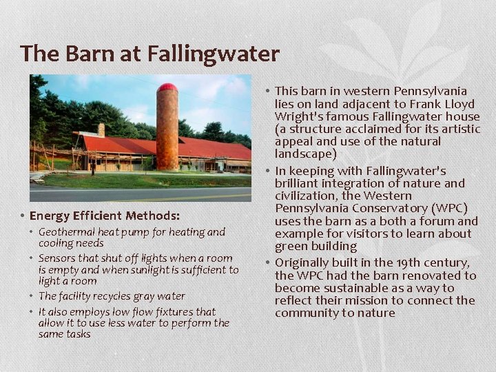 The Barn at Fallingwater • Energy Efficient Methods: • Geothermal heat pump for heating