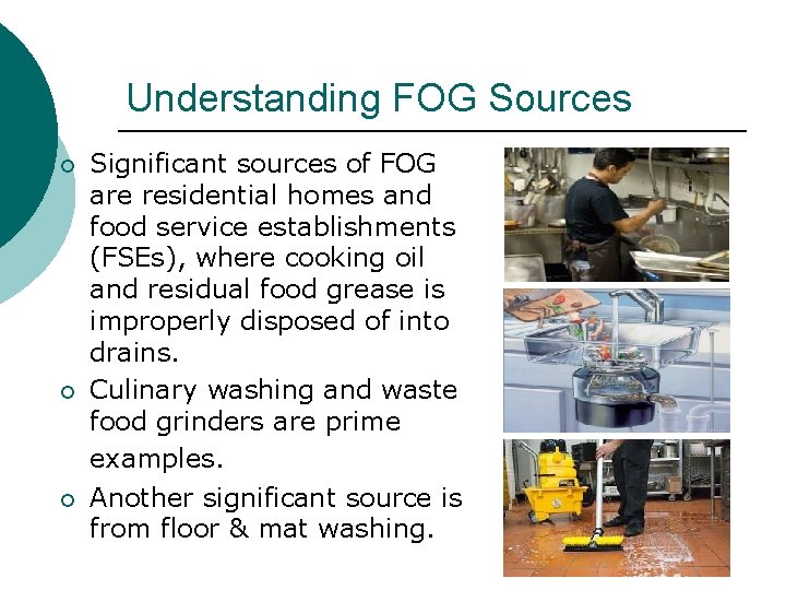 Understanding FOG Sources ¡ ¡ ¡ Significant sources of FOG are residential homes and