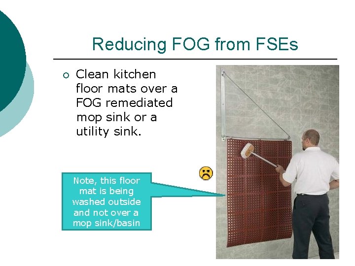 Reducing FOG from FSEs ¡ Clean kitchen floor mats over a FOG remediated mop