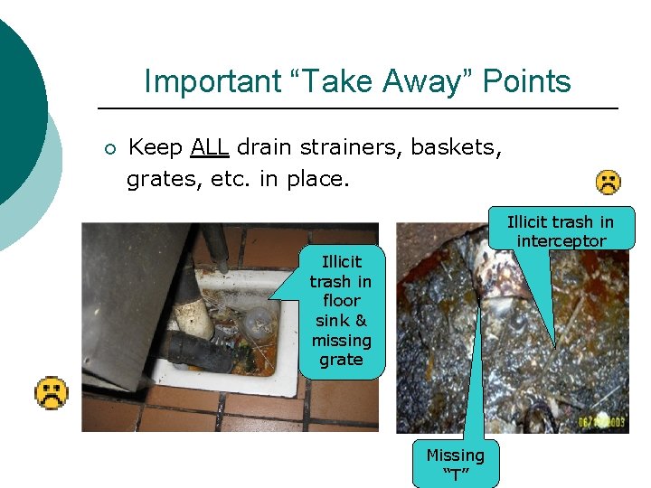 Important “Take Away” Points ¡ Keep ALL drain strainers, baskets, grates, etc. in place.