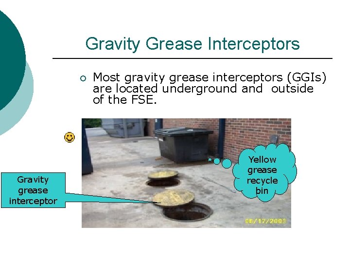 Gravity Grease Interceptors ¡ Gravity grease interceptor Most gravity grease interceptors (GGIs) are located