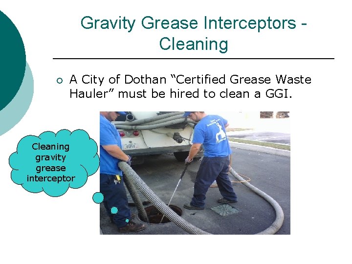 Gravity Grease Interceptors Cleaning ¡ A City of Dothan “Certified Grease Waste Hauler” must