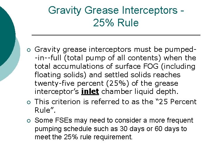 Gravity Grease Interceptors 25% Rule ¡ ¡ ¡ Gravity grease interceptors must be pumped