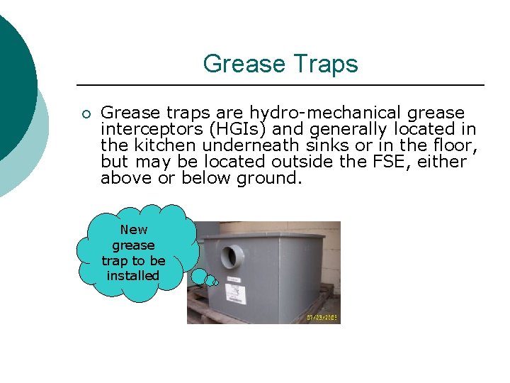 Grease Traps ¡ Grease traps are hydro mechanical grease interceptors (HGIs) and generally located