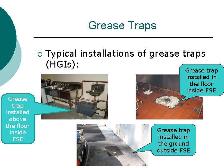 Grease Traps ¡ Typical installations of grease traps (HGIs): Grease trap installed in the