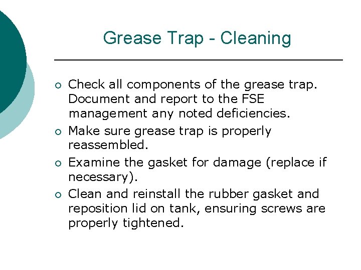 Grease Trap - Cleaning ¡ ¡ Check all components of the grease trap. Document