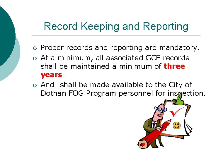 Record Keeping and Reporting ¡ ¡ ¡ Proper records and reporting are mandatory. At