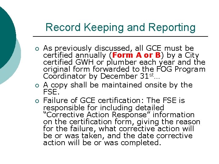 Record Keeping and Reporting ¡ ¡ ¡ As previously discussed, all GCE must be