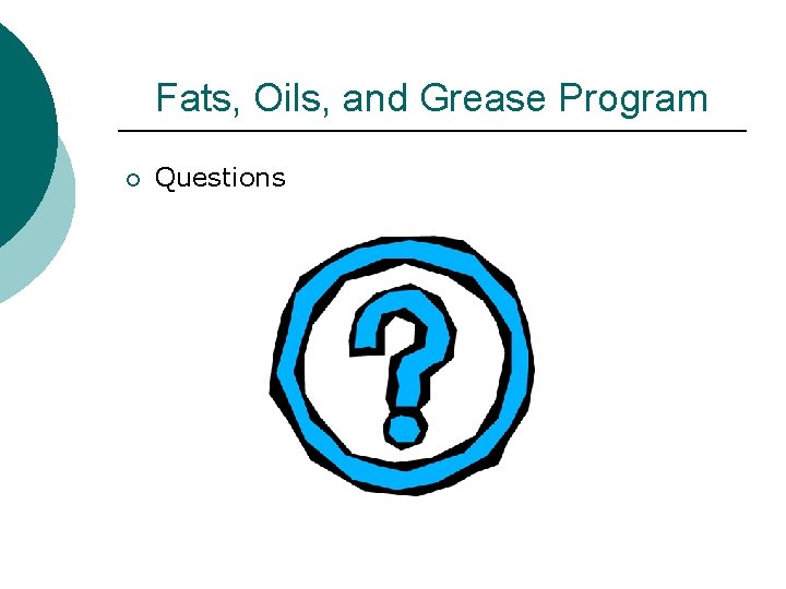 Fats, Oils, and Grease Program ¡ Questions 