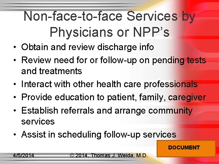 Non-face-to-face Services by Physicians or NPP’s • Obtain and review discharge info • Review