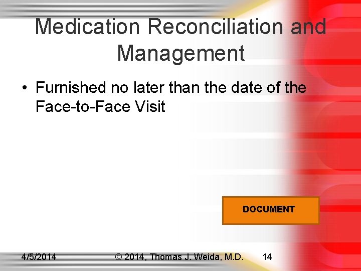 Medication Reconciliation and Management • Furnished no later than the date of the Face-to-Face