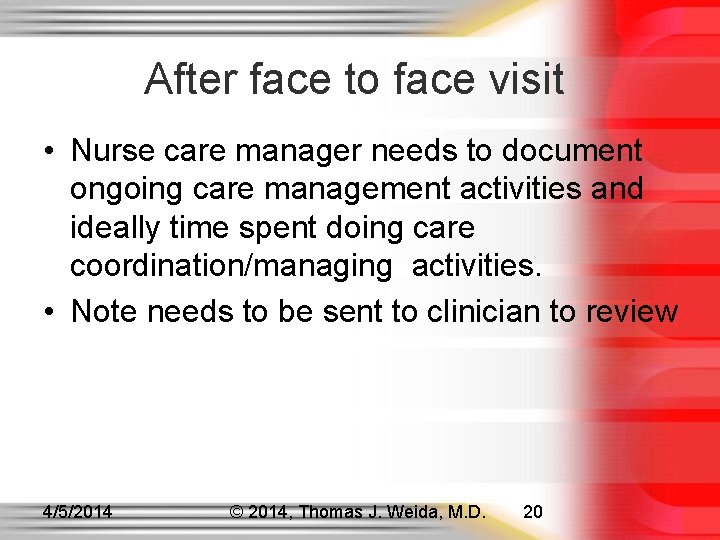 After face to face visit • Nurse care manager needs to document ongoing care