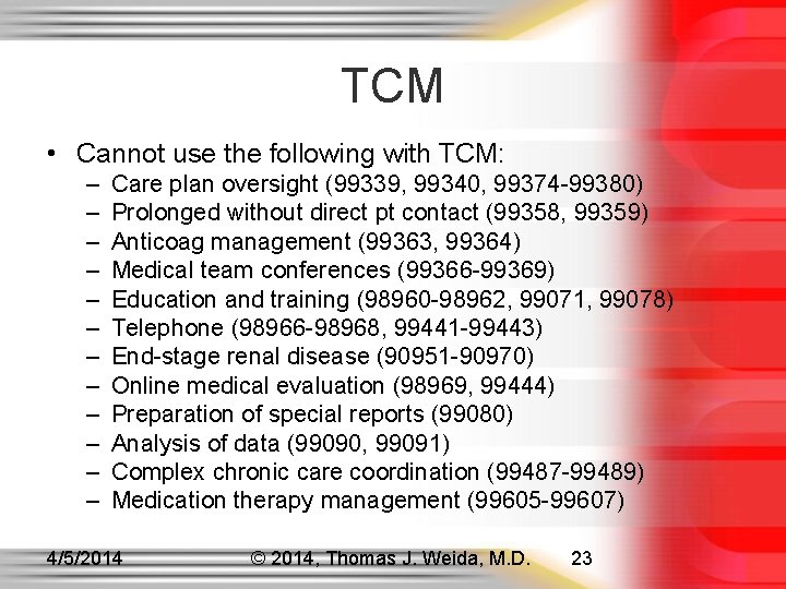 TCM • Cannot use the following with TCM: – – – Care plan oversight