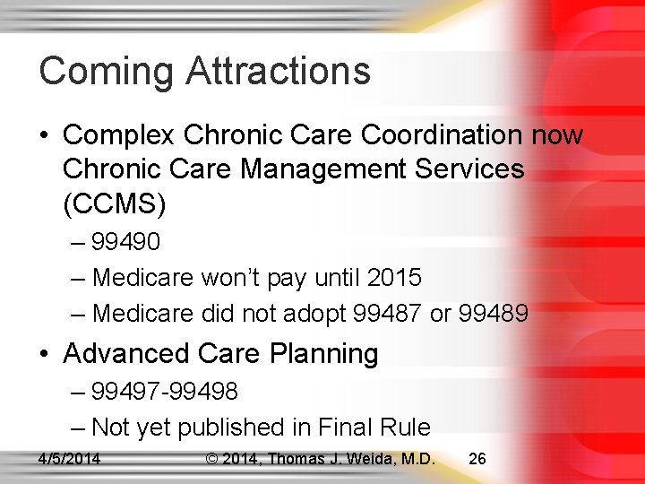 Coming Attractions • Complex Chronic Care Coordination now Chronic Care Management Services (CCMS) –