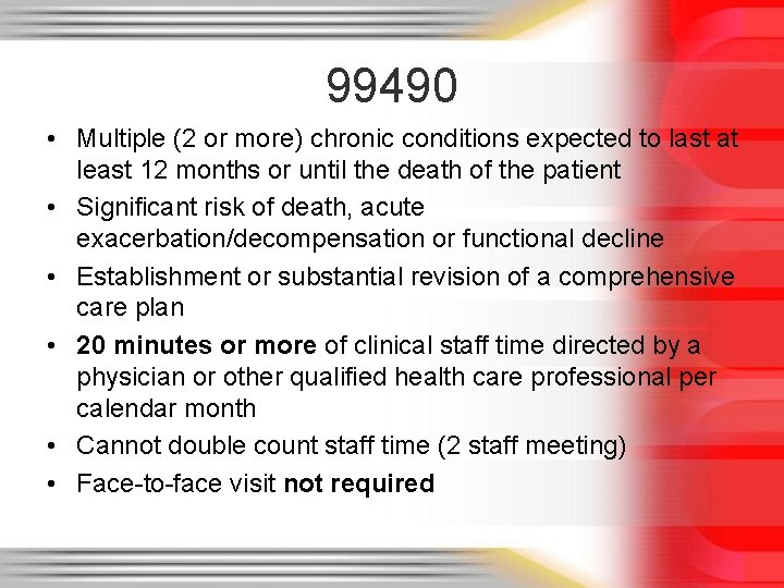 99490 • Multiple (2 or more) chronic conditions expected to last at least 12