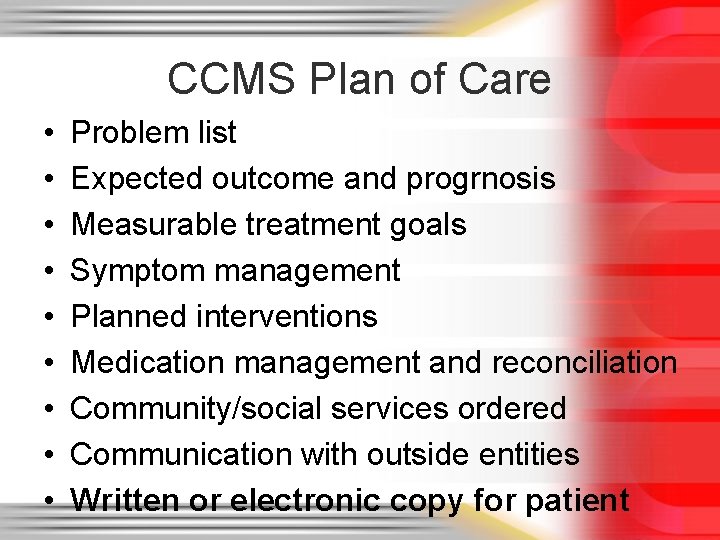 CCMS Plan of Care • • • Problem list Expected outcome and progrnosis Measurable