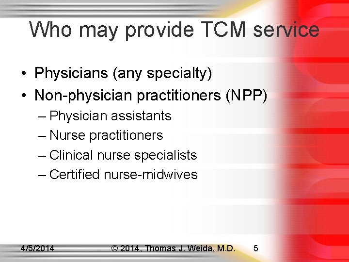 Who may provide TCM service • Physicians (any specialty) • Non-physician practitioners (NPP) –