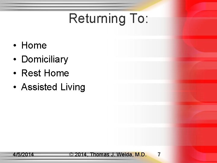 Returning To: • • Home Domiciliary Rest Home Assisted Living 4/5/2014 © 2014, Thomas