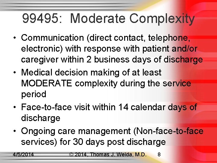 99495: Moderate Complexity • Communication (direct contact, telephone, electronic) with response with patient and/or