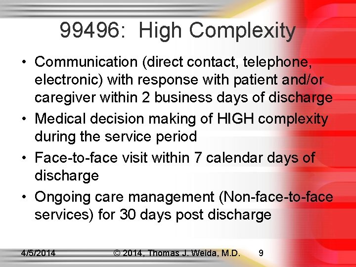 99496: High Complexity • Communication (direct contact, telephone, electronic) with response with patient and/or