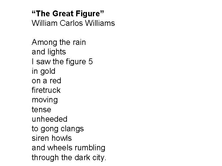 “The Great Figure” William Carlos Williams Among the rain and lights I saw the “The Great Figure” William Carlos Williams Among the rain and lights I saw the