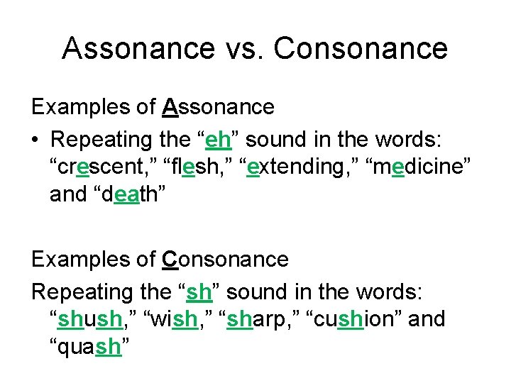 Assonance vs. Consonance Examples of Assonance • Repeating the “eh” sound in the words: Assonance vs. Consonance Examples of Assonance • Repeating the “eh” sound in the words: