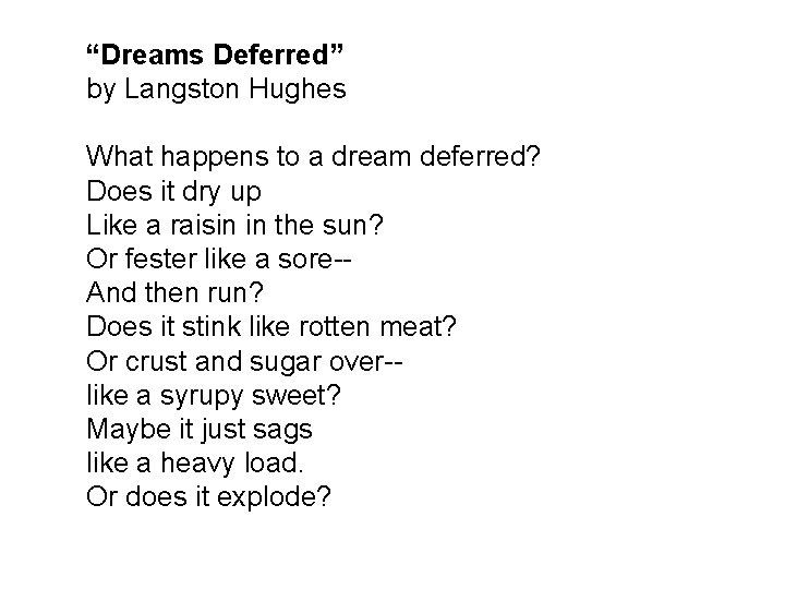 “Dreams Deferred” by Langston Hughes What happens to a dream deferred? Does it dry “Dreams Deferred” by Langston Hughes What happens to a dream deferred? Does it dry