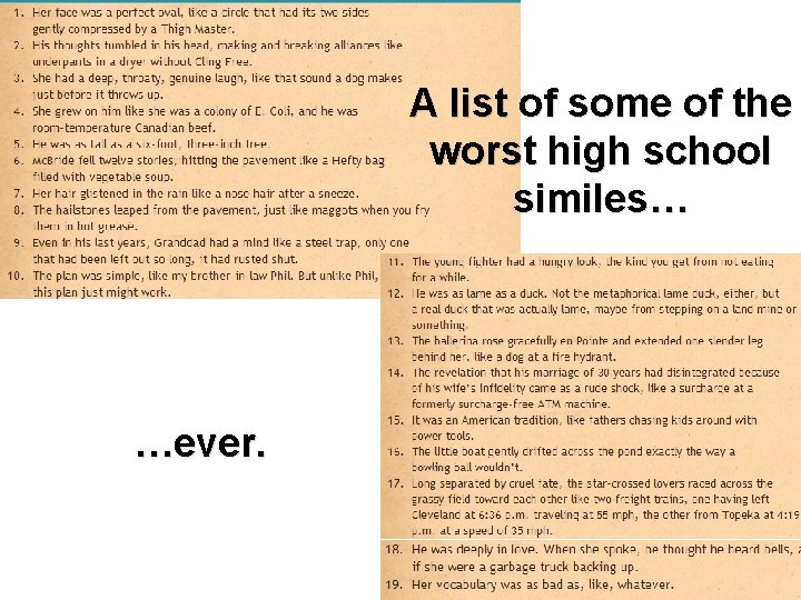 A list of some of the worst high school similes… …ever. A list of some of the worst high school similes… …ever.