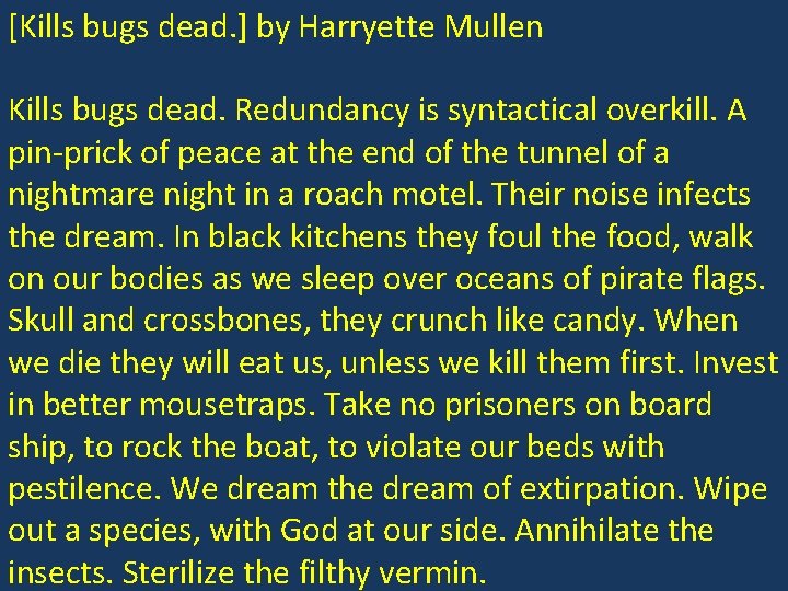[Kills bugs dead. ] by Harryette Mullen Kills bugs dead. Redundancy is syntactical overkill.