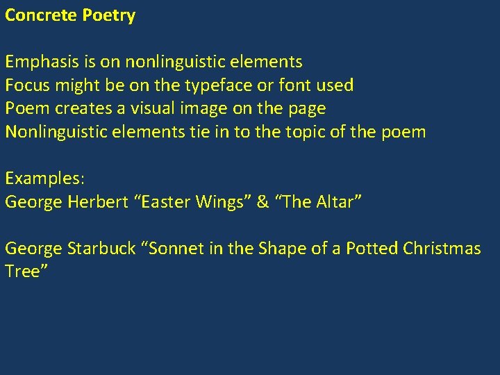 Concrete Poetry Emphasis is on nonlinguistic elements Focus might be on the typeface or