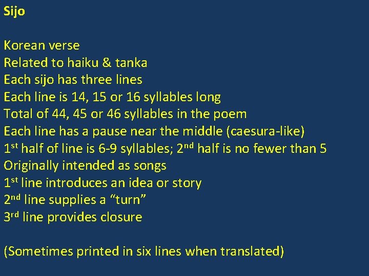 Sijo Korean verse Related to haiku & tanka Each sijo has three lines Each