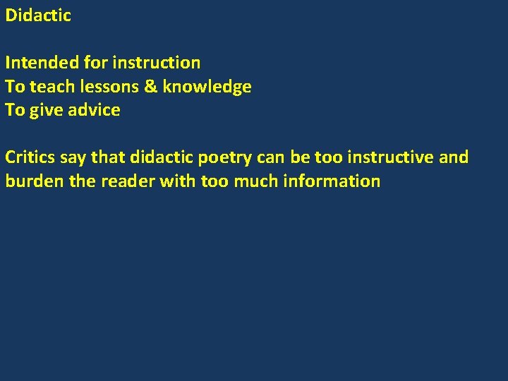 Didactic Intended for instruction To teach lessons & knowledge To give advice Critics say