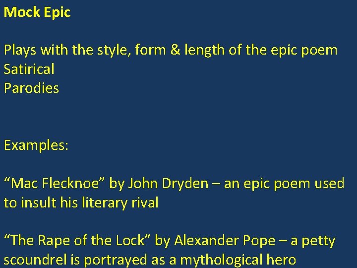 Mock Epic Plays with the style, form & length of the epic poem Satirical