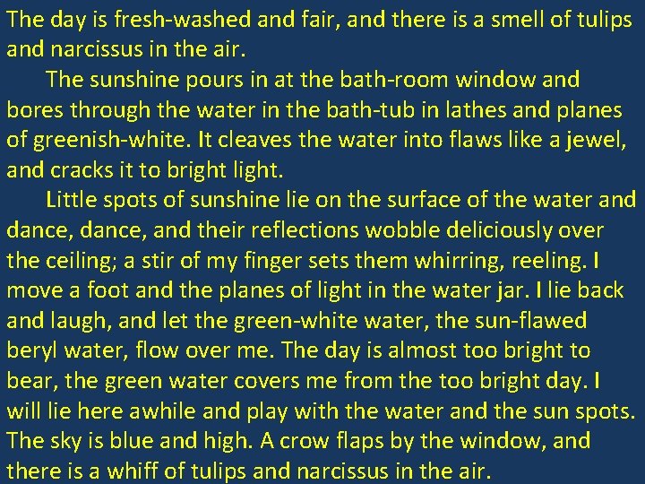 The day is fresh-washed and fair, and there is a smell of tulips and