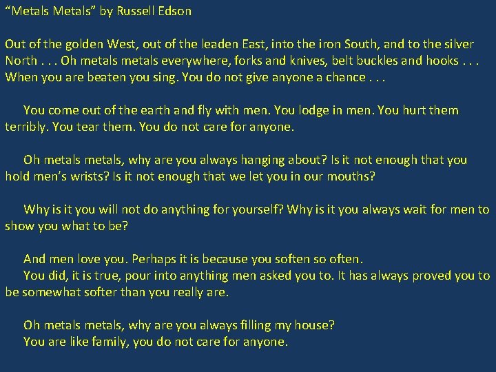 “Metals” by Russell Edson Out of the golden West, out of the leaden East,