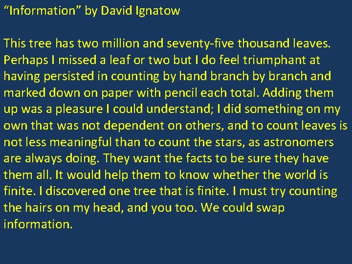 “Information” by David Ignatow This tree has two million and seventy-five thousand leaves. Perhaps