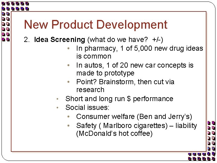 New Product Development 2. Idea Screening (what do we have? +/-) • In pharmacy,