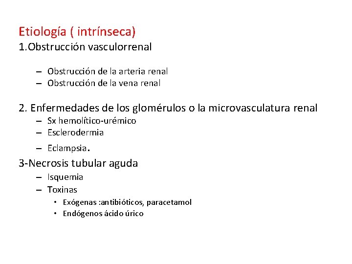 Etiología ( intrínseca) 1. Obstrucción vasculorrenal – Obstrucción de la arteria renal – Obstrucción