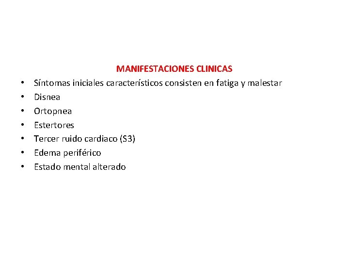  • • MANIFESTACIONES CLINICAS Síntomas iniciales característicos consisten en fatiga y malestar Disnea