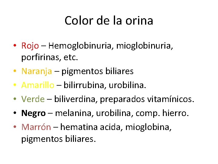 Color de la orina • Rojo – Hemoglobinuria, mioglobinuria, porfirinas, etc. • Naranja –