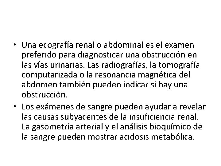  • Una ecografía renal o abdominal es el examen preferido para diagnosticar una