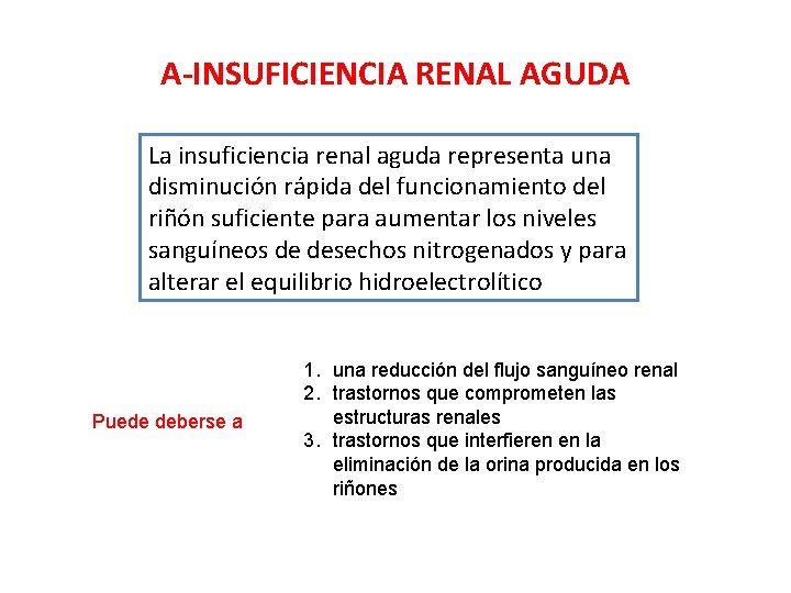 A-INSUFICIENCIA RENAL AGUDA La insuficiencia renal aguda representa una disminución rápida del funcionamiento del