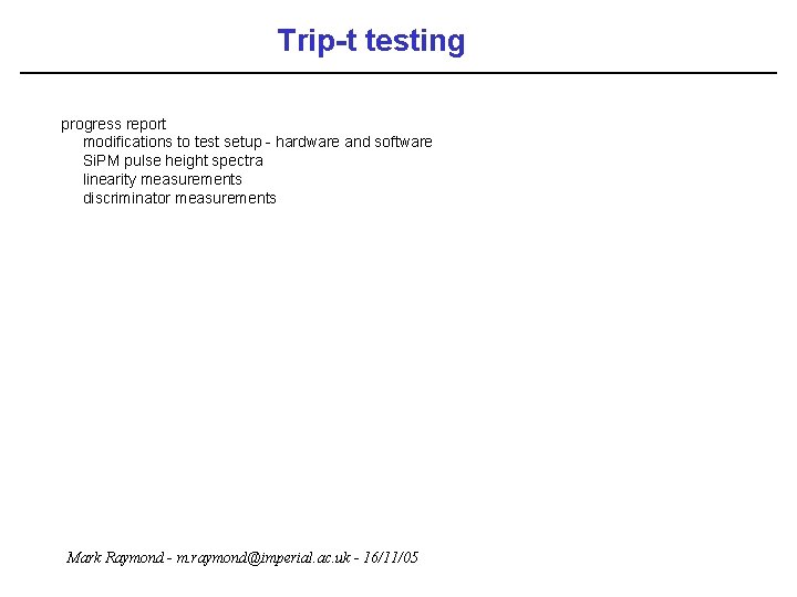 Trip-t testing progress report modifications to test setup - hardware and software Si. PM