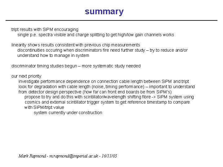 summary tript results with Si. PM encouraging single p. e. spectra visible and charge