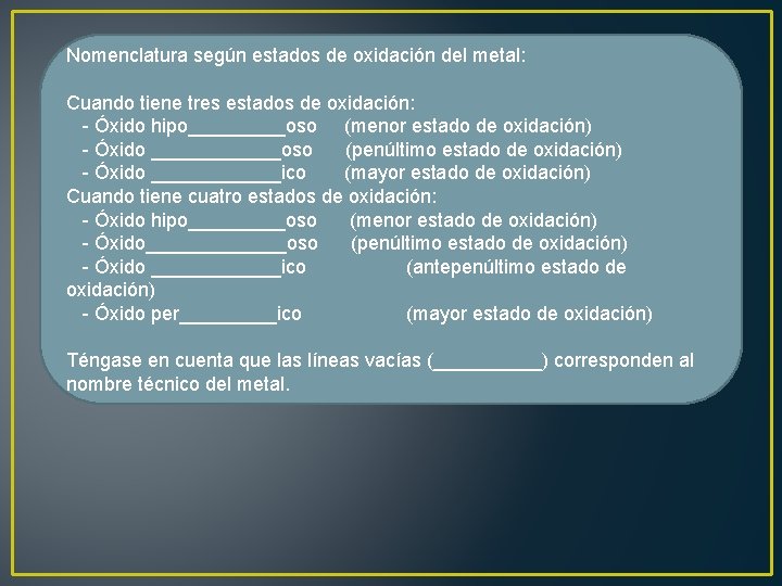 Nomenclatura según estados de oxidación del metal: Cuando tiene tres estados de oxidación: -