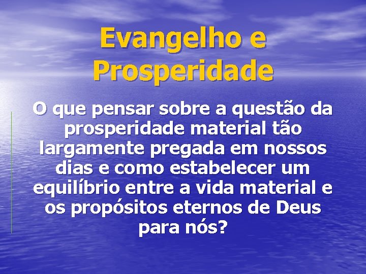 Evangelho e Prosperidade O que pensar sobre a questão da prosperidade material tão largamente