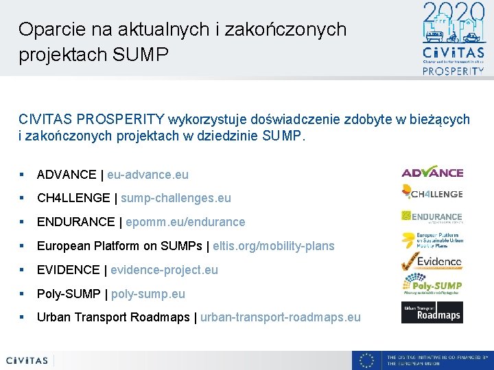 Oparcie na aktualnych i zakończonych projektach SUMP CIVITAS PROSPERITY wykorzystuje doświadczenie zdobyte w bieżących