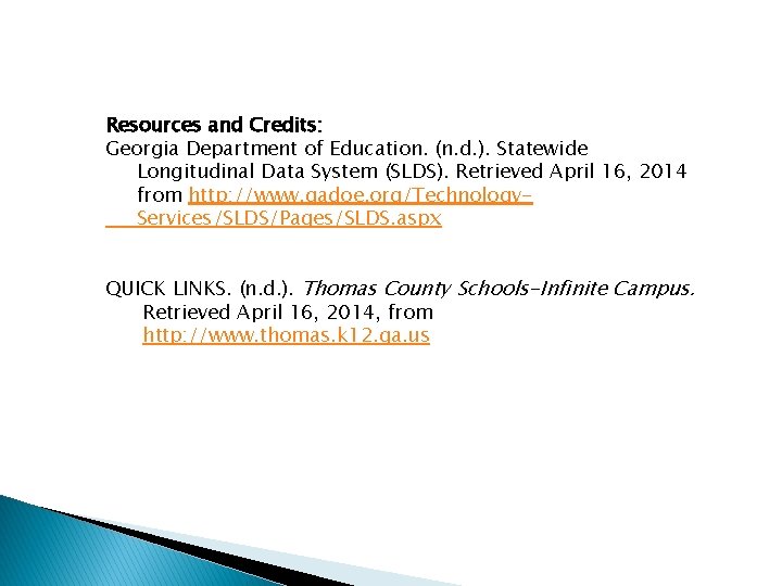 Resources and Credits: Georgia Department of Education. (n. d. ). Statewide Longitudinal Data System