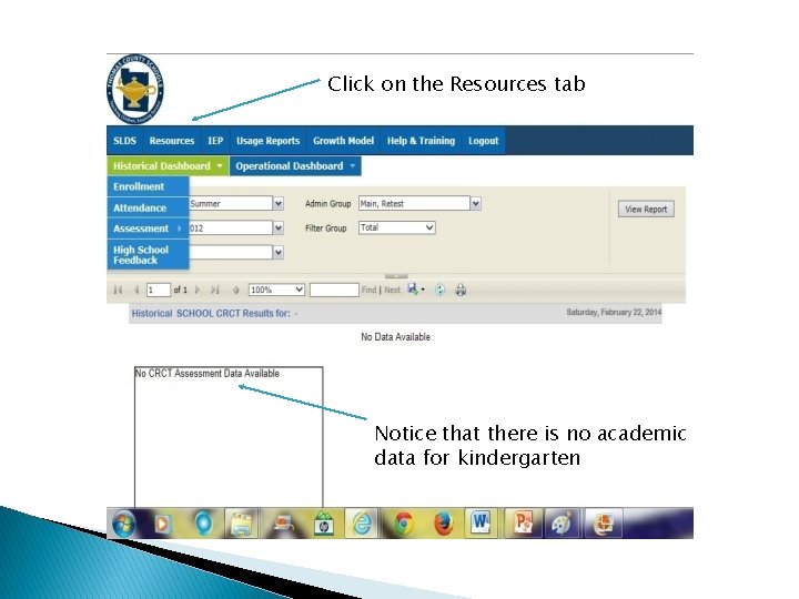 Click on the Resources tab Notice that there is no academic data for kindergarten