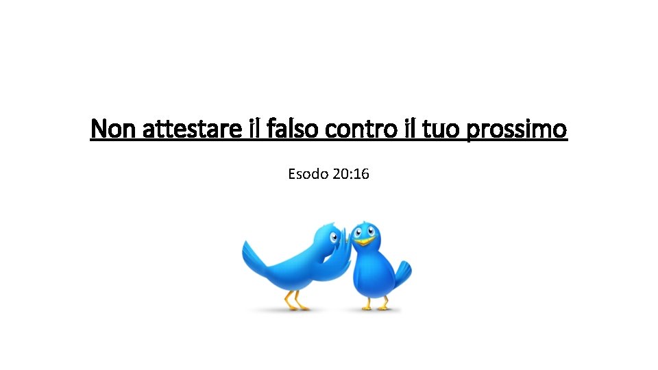 Non attestare il falso contro il tuo prossimo Esodo 20: 16 Non attestare il falso contro il tuo prossimo Esodo 20: 16